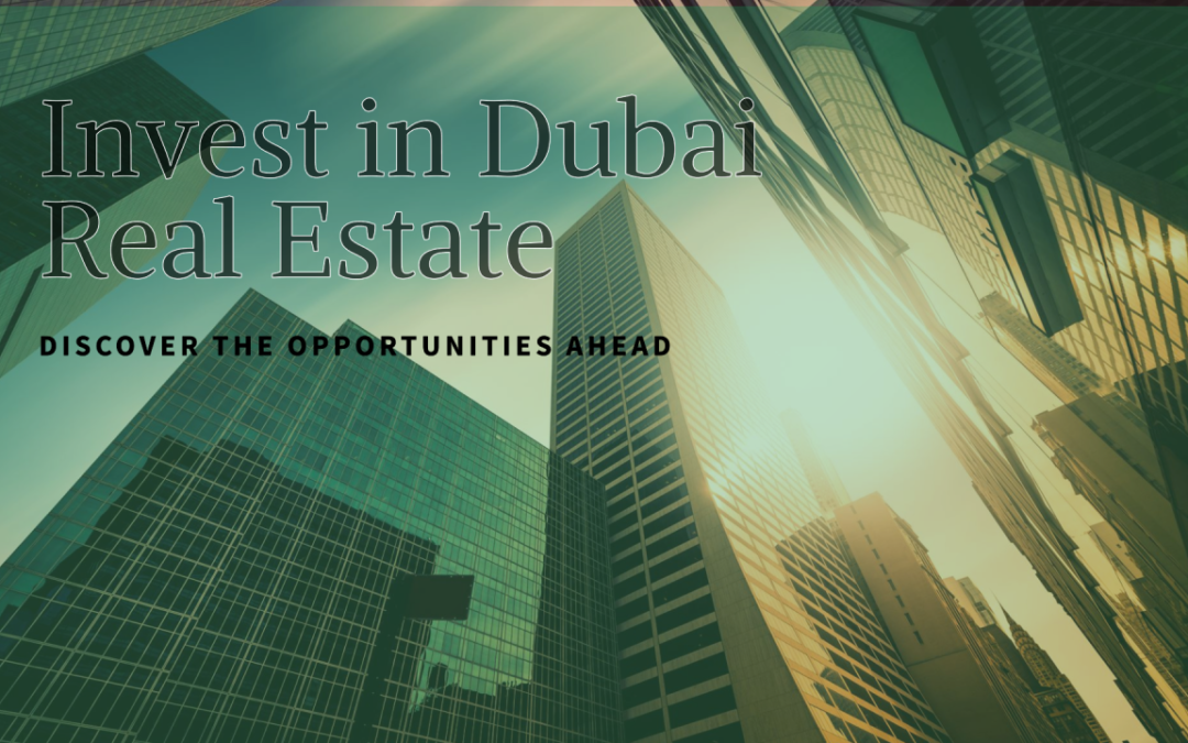 Dubai Real Estate in 2025: Why Now Is the Perfect Time to Invest